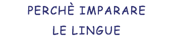 PERCHÈ IMPARARE LE LINGUE